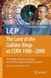 LEP - The Lord of the Collider Rings at CERN 1980-2000: The Making, Operation and Legacy of the World's Largest Scientific Instrument (2009)