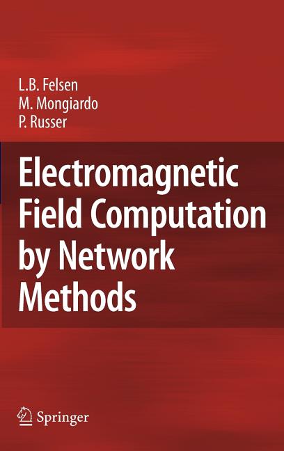 Electromagnetic Field Computation by Network Methods (2009)