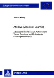 Affective Aspects of Learning; Adolescents' Self-Concept, Achievement Values, Emotions, and Motivation in Learning Mathematics