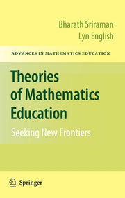 Theories of Mathematics Education: Seeking New Frontiers (2010)
