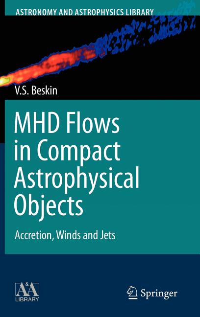 Mhd Flows in Compact Astrophysical Objects: Accretion, Winds and Jets (2010)