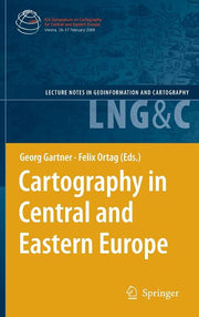 Cartography in Central and Eastern Europe: Selected Papers of the 1st ICA Symposium on Cartography for Central and Eastern Europe (2009)
