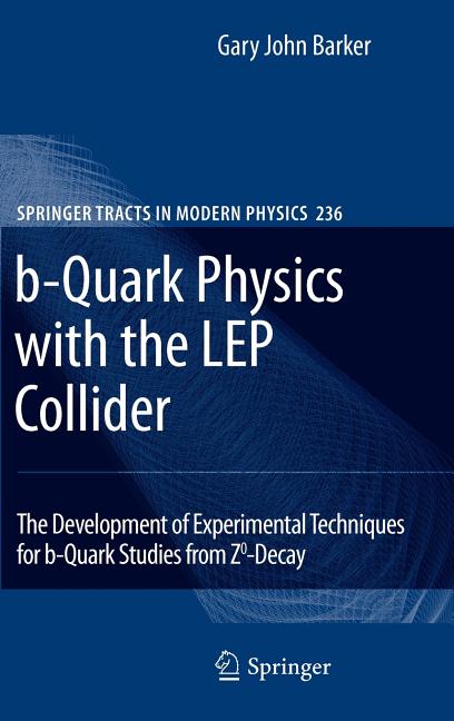 B-Quark Physics with the Lep Collider: The Development of Experimental Techniques for B-Quark Studies from Z^0-Decay (2010)