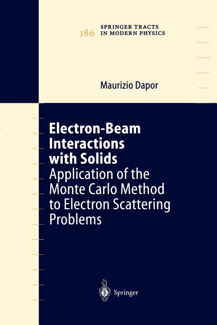Electron-Beam Interactions with Solids: Application of the Monte Carlo Method to Electron Scattering Problems (Softcover Reprint of the Original 1st 2