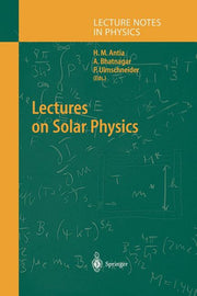 Lectures on Solar Physics (Softcover Reprint of the Original 1st 2003)