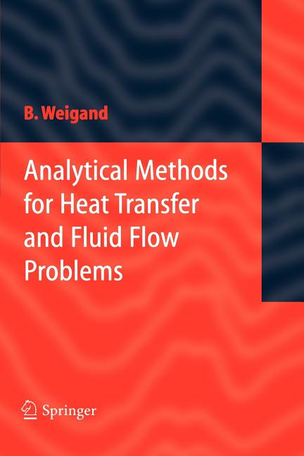 Analytical Methods for Heat Transfer and Fluid Flow Problems (2004)