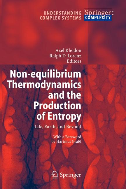 Non-Equilibrium Thermodynamics and the Production of Entropy: Life, Earth, and Beyond
