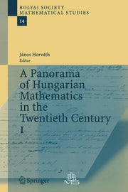 A Panorama of Hungarian Mathematics in the Twentieth Century, I (2006)