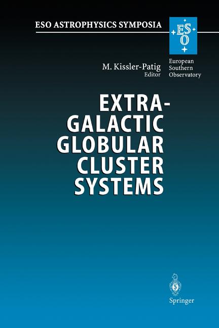 Extragalactic Globular Cluster Systems: Proceedings of the Eso Workshop Held in Garching, 27-30 August 2002 (Softcover Reprint of the Original 1st 200