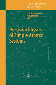Precision Physics of Simple Atomic Systems (Softcover Reprint of the Original 1st 2003)
