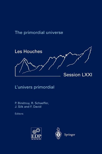 The Primordial Universe - l'Univers Primordial: 28 June - 23 July 1999