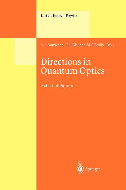 Directions in Quantum Optics: A Collection of Papers Dedicated to the Memory of Dan Walls Including Papers Presented at the Tamu-Onr Workshop Held at