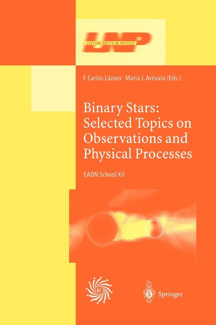 Binary Stars: Selected Topics on Observations and Physical Processes: Lectures Held at the Astrophysics School XII Organized by the European Astrophys