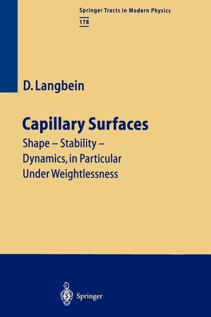 Capillary Surfaces: Shape -- Stability -- Dynamics, in Particular Under Weightlessness (Softcover Reprint of the Original 1st 2002)