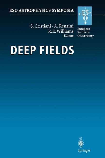 Deep Fields: Proceedings of the Eso Workshop Held at Garching, Germany, 9-12 October 2000
