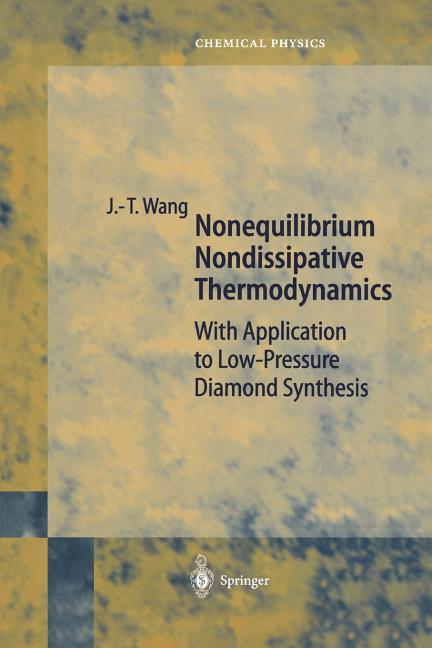 Nonequilibrium Nondissipative Thermodynamics: With Application to Low-Pressure Diamond Synthesis (Softcover Reprint of the Original 1st 2002)