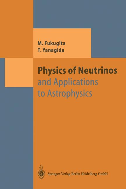 Physics of Neutrinos: And Application to Astrophysics