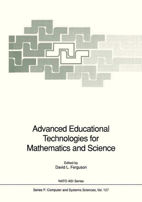 Advanced Educational Technologies for Mathematics and Science (Softcover Reprint of the Original 1st 1993)
