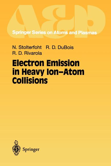 Electron Emission in Heavy Ion-Atom Collisions (Softcover Reprint of the Original 1st 1997)
