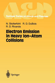 Electron Emission in Heavy Ion-Atom Collisions (Softcover Reprint of the Original 1st 1997)