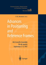 Advances in Positioning and Reference Frames: Iag Scientific Assembly Rio de Janeiro, Brazil, September 3-9, 1997