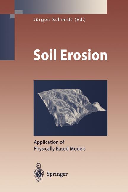 Soil Erosion: Application of Physically Based Models (Softcover Reprint of the Original 1st 2000)