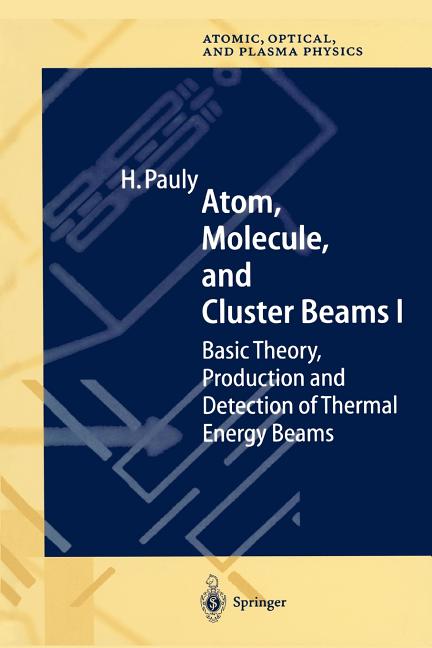 Atom, Molecule, and Cluster Beams I: Basic Theory, Production and Detection of Thermal Energy Beams