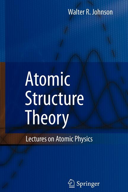 Atomic Structure Theory: Lectures on Atomic Physics