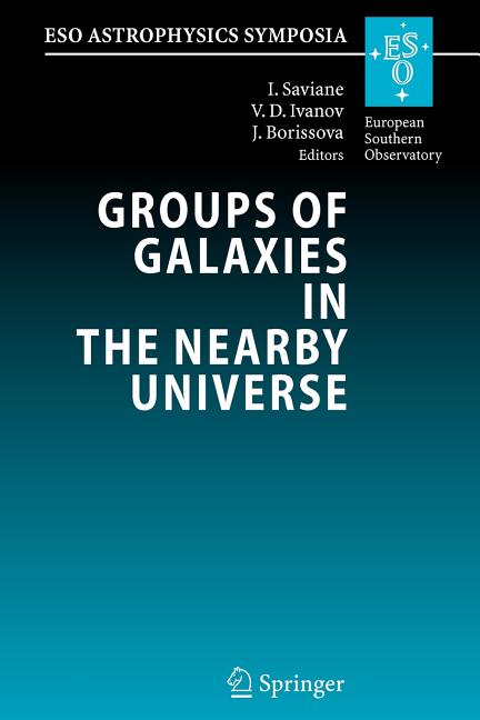 Groups of Galaxies in the Nearby Universe: Proceedings of the Eso Workshop Held at Santiago de Chile, December 5 - 9, 2005
