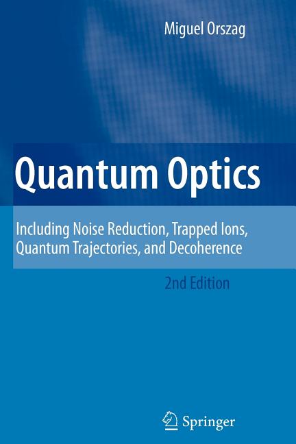 Quantum Optics: Including Noise Reduction, Trapped Ions, Quantum Trajectories, and Decoherence