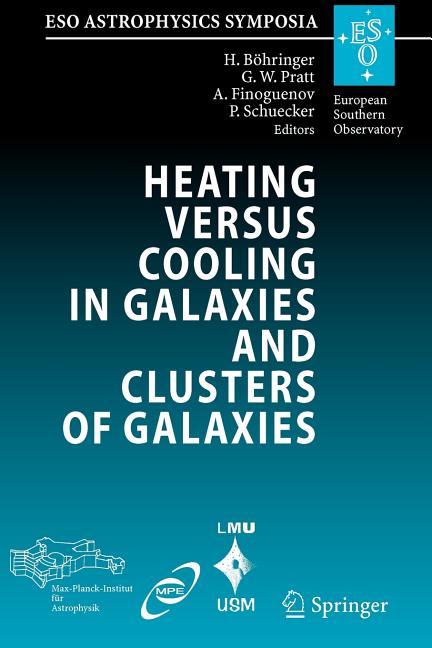 Heating Versus Cooling in Galaxies and Clusters of Galaxies: Proceedings of the Mpa/Eso/Mpe/Usm Joint Astronomy Conference Held in Garching, Germany,