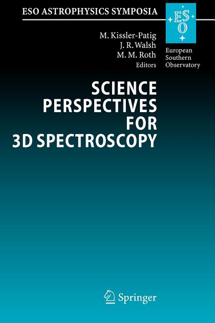 Science Perspectives for 3D Spectroscopy: Proceedings of the Eso Workshop Held in Garching, Germany, 10-14 October 2005