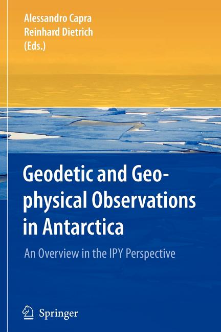 Geodetic and Geophysical Observations in Antarctica: An Overview in the Ipy Perspective
