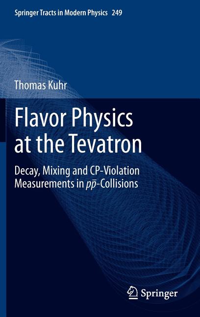 Flavor Physics at the Tevatron: Decay, Mixing and Cp-Violation Measurements in Pp-Collisions (2012)