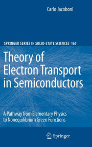Theory of Electron Transport in Semiconductors: A Pathway from Elementary Physics to Nonequilibrium Green Functions