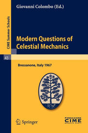 Modern Questions of Celestial Mechanics: Lectures Given at a Summer School of the Centro Internazionale Matematico Estivo (C.I.M.E.) Held in Bressanon