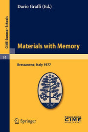 Materials with Memory: Lectures Given at a Summer School of the Centro Internazionale Matematico Estivo (C.I.M.E.) Held in Bressanone (Bolzano), Italy