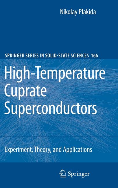 High-Temperature Cuprate Superconductors: Experiment, Theory, and Applications (2010)
