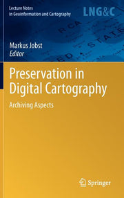 Preservation in Digital Cartography: Archiving Aspects (2010)