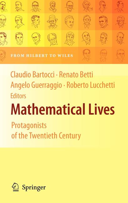 Mathematical Lives: Protagonists of the Twentieth Century from Hilbert to Wiles