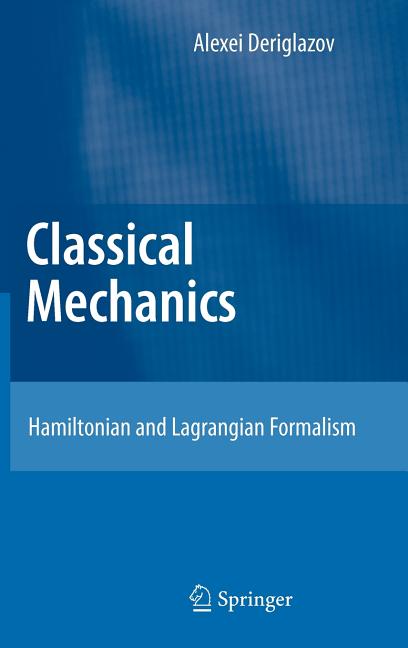 Classical Mechanics: Hamiltonian and Lagrangian Formalism