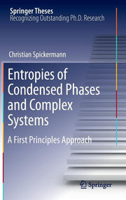 Entropies of Condensed Phases and Complex Systems: A First Principles Approach (2011)
