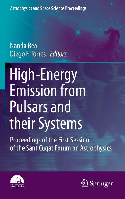 High-Energy Emission from Pulsars and Their Systems: Proceedings of the First Session of the Sant Cugat Forum on Astrophysics (2011)