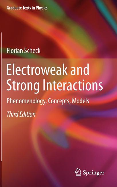 Electroweak and Strong Interactions: Phenomenology, Concepts, Models (2012)