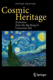 Cosmic Heritage: Evolution from the Big Bang to Conscious Life