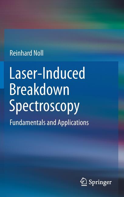 Laser-Induced Breakdown Spectroscopy: Fundamentals and Applications (2012)
