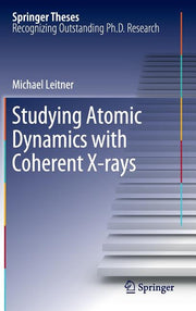 Studying Atomic Dynamics with Coherent X-Rays (2012)