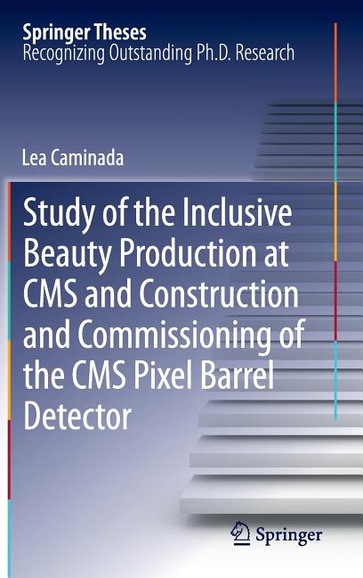 Study of the Inclusive Beauty Production at CMS and Construction and Commissioning of the CMS Pixel Barrel Detector (2012)