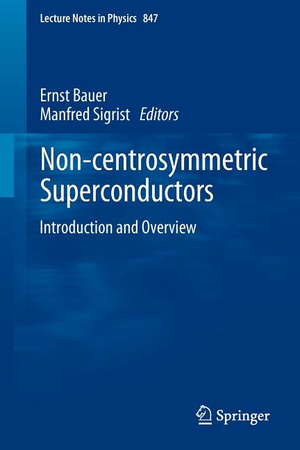 Non-Centrosymmetric Superconductors: Introduction and Overview (2012)