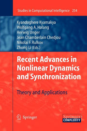 Recent Advances in Nonlinear Dynamics and Synchronization: Theory and Applications (2010)